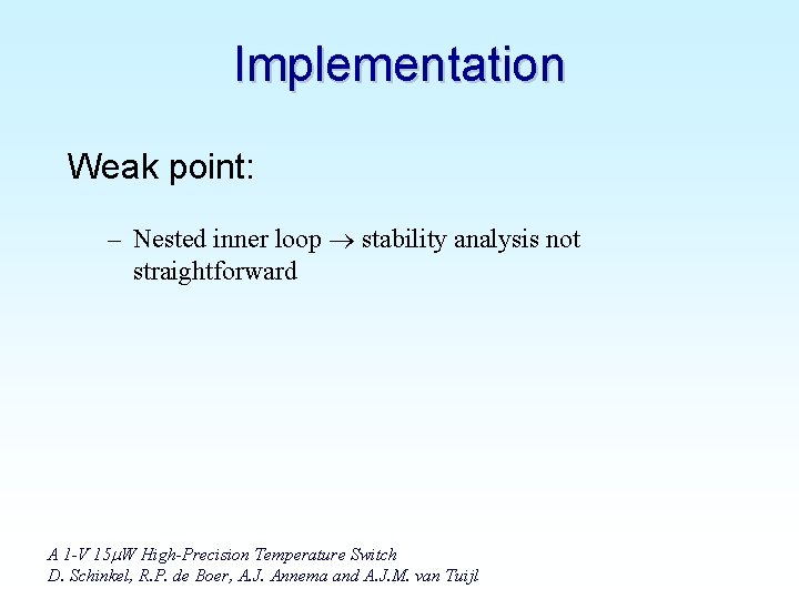Implementation Weak point: – Nested inner loop stability analysis not straightforward A 1 -V