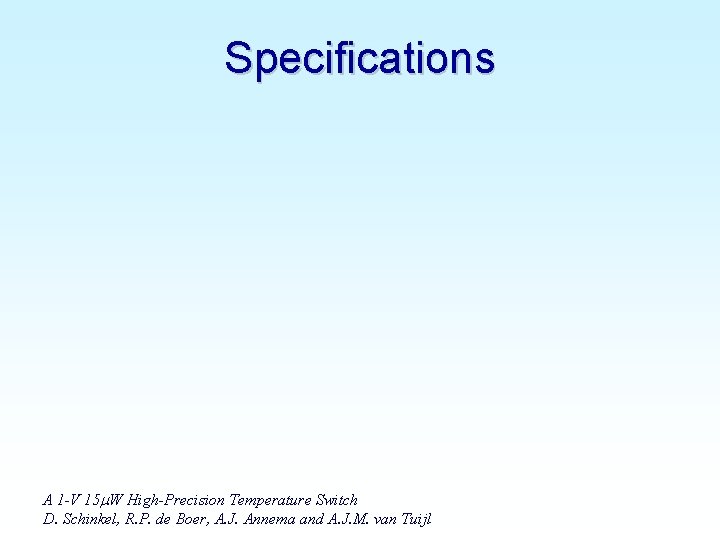 Specifications A 1 -V 15 m. W High-Precision Temperature Switch D. Schinkel, R. P.