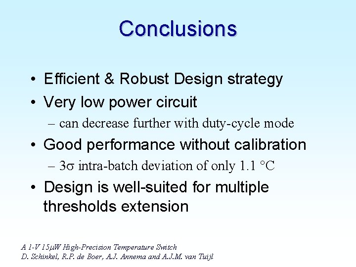 Conclusions • Efficient & Robust Design strategy • Very low power circuit – can