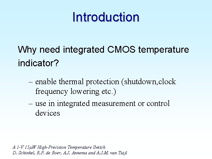 Introduction Why need integrated CMOS temperature indicator? – enable thermal protection (shutdown, clock frequency