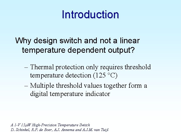 Introduction Why design switch and not a linear temperature dependent output? – Thermal protection