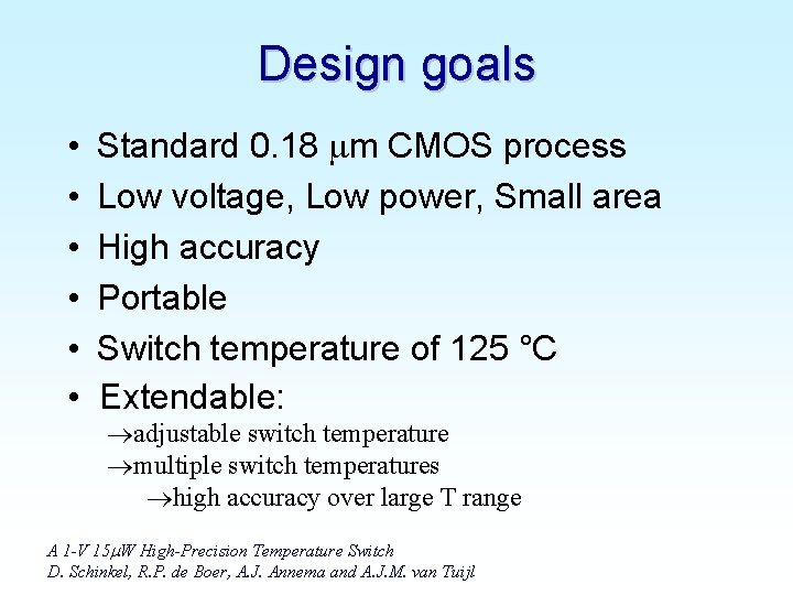 Design goals • • • Standard 0. 18 m CMOS process Low voltage, Low