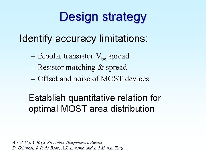 Design strategy Identify accuracy limitations: – Bipolar transistor Vbe spread – Resistor matching &