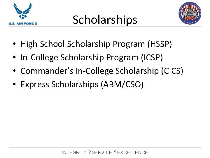 Scholarships • • High School Scholarship Program (HSSP) In-College Scholarship Program (ICSP) Commander’s In-College Scholarships • • High School Scholarship Program (HSSP) In-College Scholarship Program (ICSP) Commander’s In-College