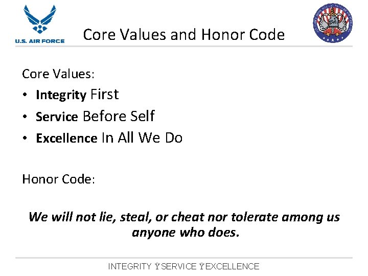 Core Values and Honor Code Core Values: • Integrity First • Service Before Self