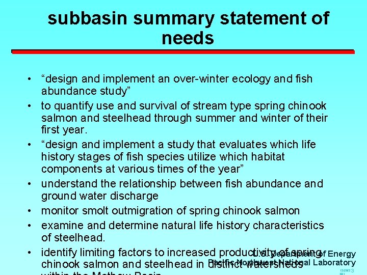 subbasin summary statement of needs • “design and implement an over-winter ecology and fish