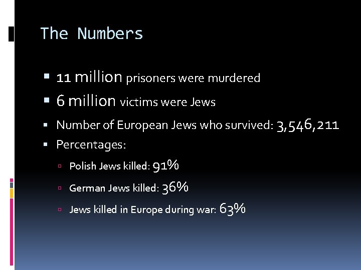 The Numbers 11 million prisoners were murdered 6 million victims were Jews Number of