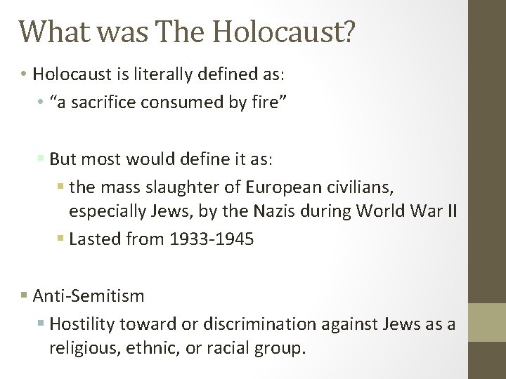What was The Holocaust? • Holocaust is literally defined as: • “a sacrifice consumed