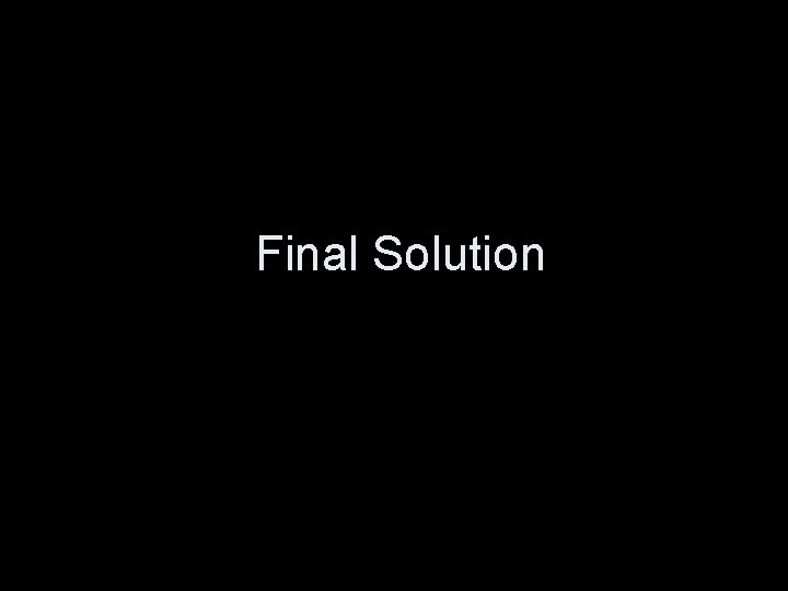 Final Solution 