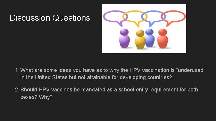 Discussion Questions 1. What are some ideas you have as to why the HPV