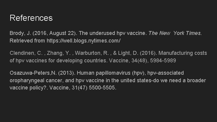 References Brody, J. (2016, August 22). The underused hpv vaccine. The New York Times.