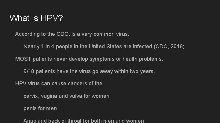 What is HPV? According to the CDC, is a very common virus. Nearly 1