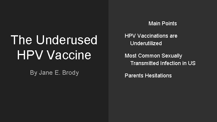 Main Points The Underused HPV Vaccine By Jane E. Brody HPV Vaccinations are Underutilized