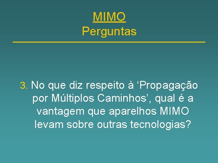 MIMO Perguntas 3. No que diz respeito à ‘Propagação por Múltiplos Caminhos’, qual é