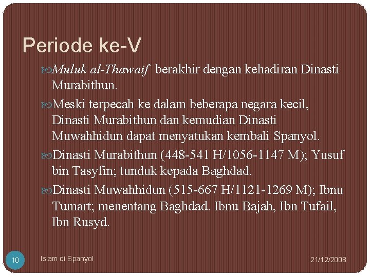 Periode ke-V Muluk al-Thawaif berakhir dengan kehadiran Dinasti Murabithun. Meski terpecah ke dalam beberapa