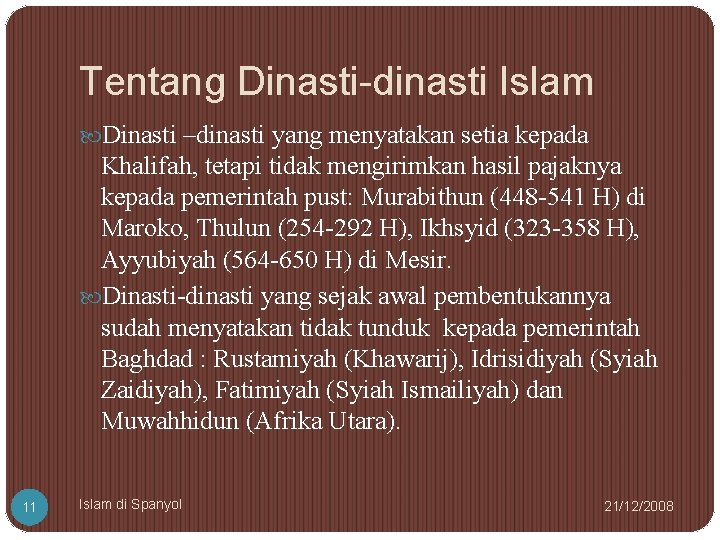 Tentang Dinasti-dinasti Islam Dinasti –dinasti yang menyatakan setia kepada Khalifah, tetapi tidak mengirimkan hasil