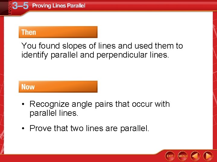 You found slopes of lines and used them to identify parallel and perpendicular lines.