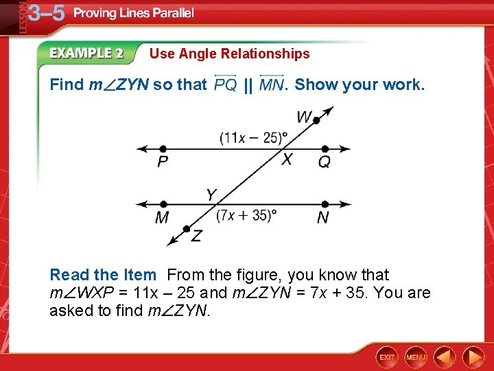 Use Angle Relationships Find m ZYN so that || . Show your work. Read