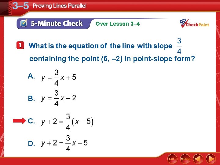 Over Lesson 3– 4 containing the point (5, – 2) in point-slope form? A.