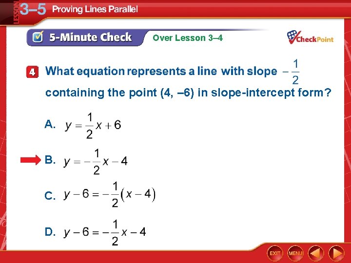 Over Lesson 3– 4 containing the point (4, – 6) in slope-intercept form? A.