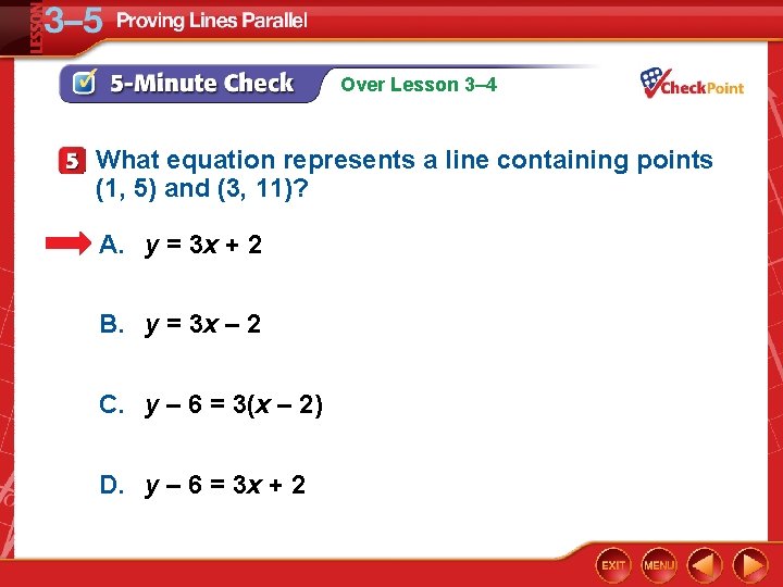 Over Lesson 3– 4 What equation represents a line containing points (1, 5) and