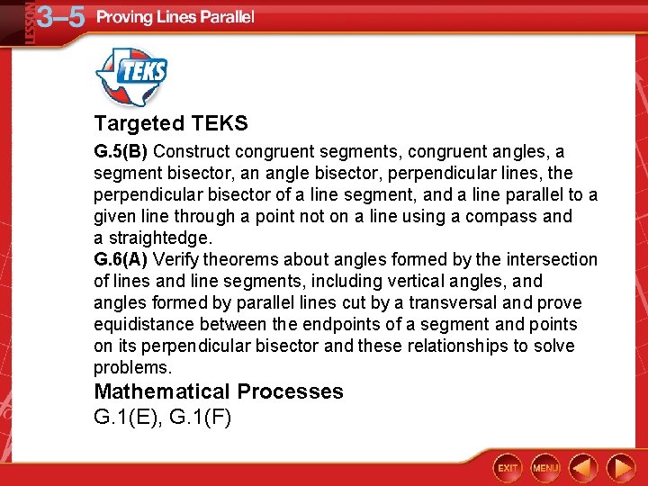 Targeted TEKS G. 5(B) Construct congruent segments, congruent angles, a segment bisector, an angle