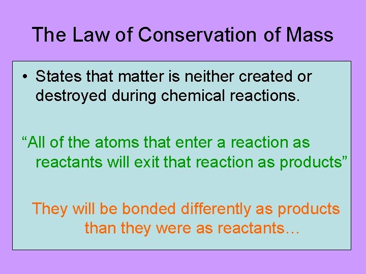 The Law of Conservation of Mass • States that matter is neither created or