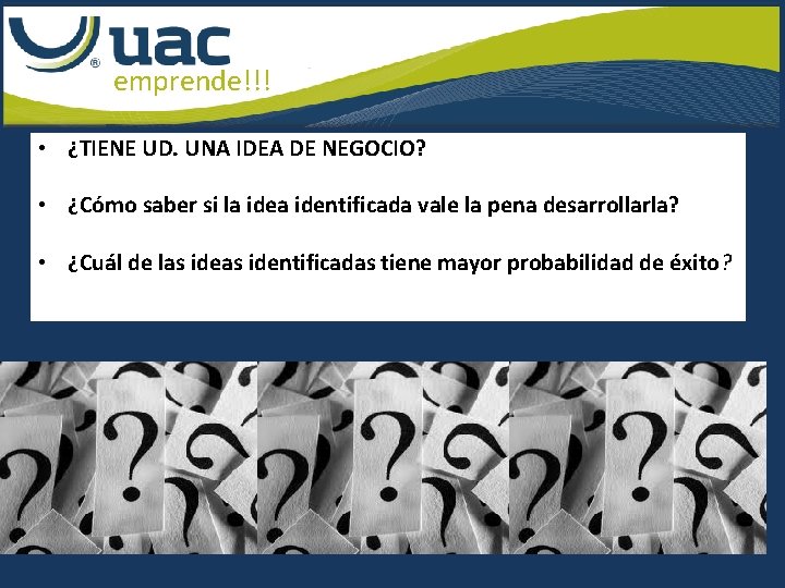 emprende!!! • ¿TIENE UD. UNA IDEA DE NEGOCIO? • ¿Cómo saber si la identificada