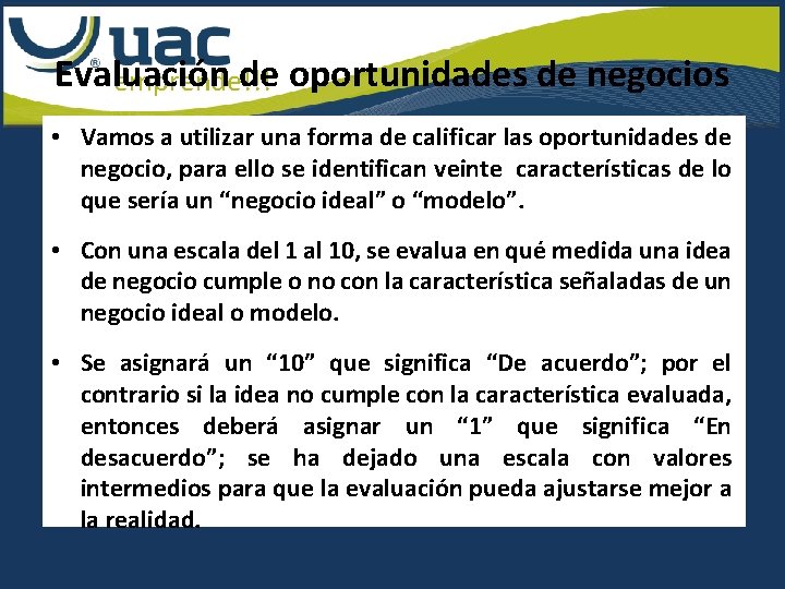 Evaluación de oportunidades de negocios emprende!!! • Vamos a utilizar una forma de calificar