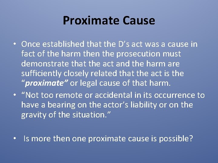 Proximate Cause • Once established that the D’s act was a cause in fact