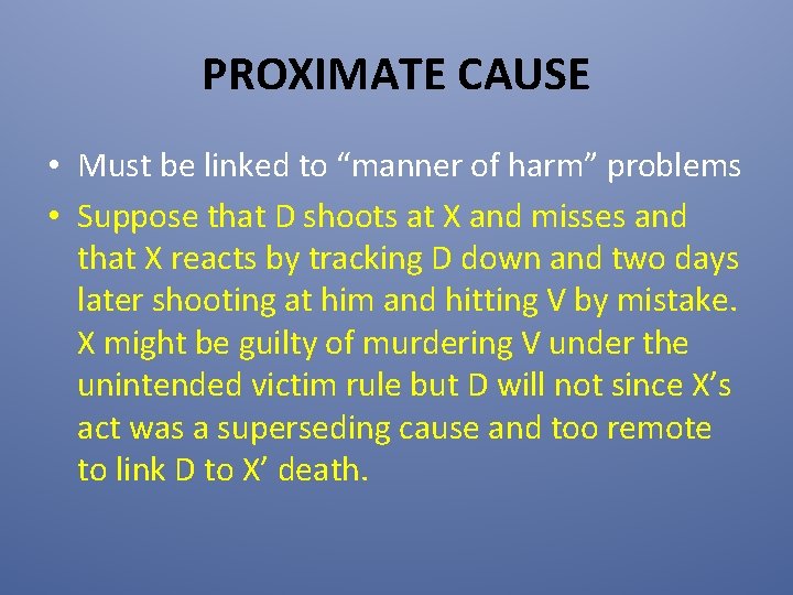 PROXIMATE CAUSE • Must be linked to “manner of harm” problems • Suppose that