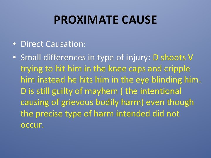 PROXIMATE CAUSE • Direct Causation: • Small differences in type of injury: D shoots