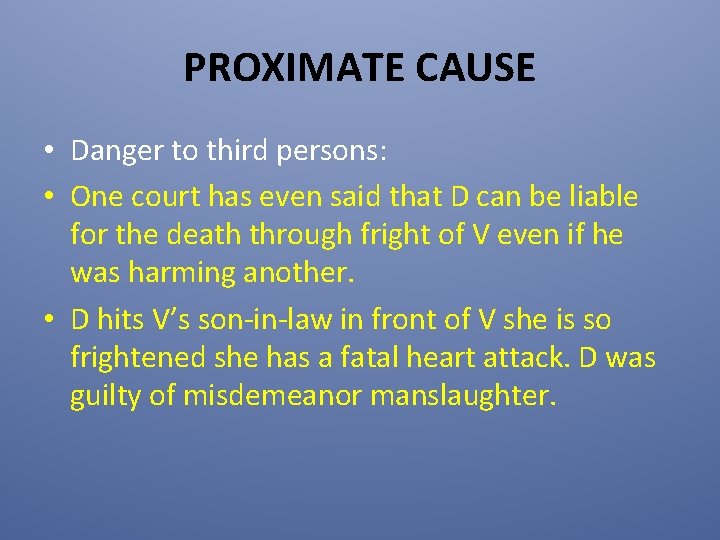 PROXIMATE CAUSE • Danger to third persons: • One court has even said that