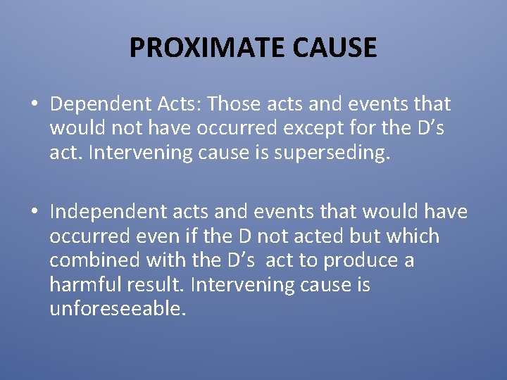 PROXIMATE CAUSE • Dependent Acts: Those acts and events that would not have occurred