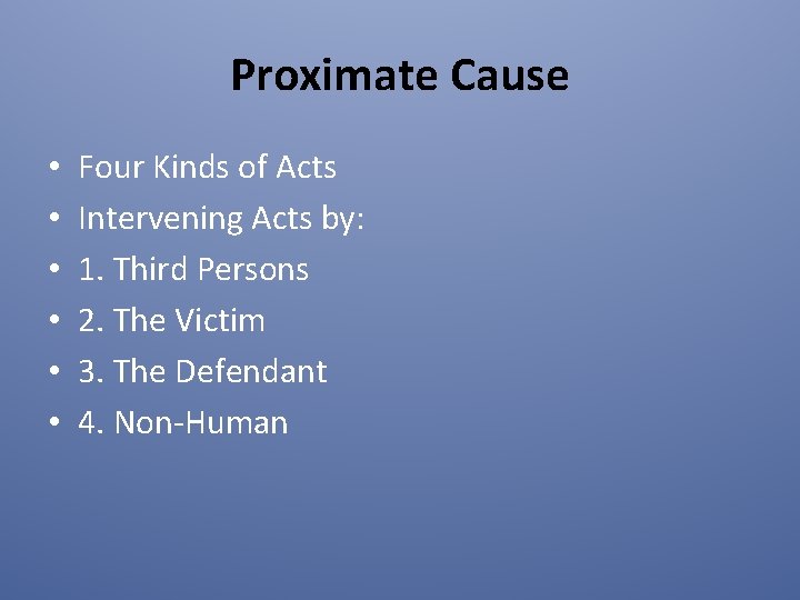 Proximate Cause • • • Four Kinds of Acts Intervening Acts by: 1. Third