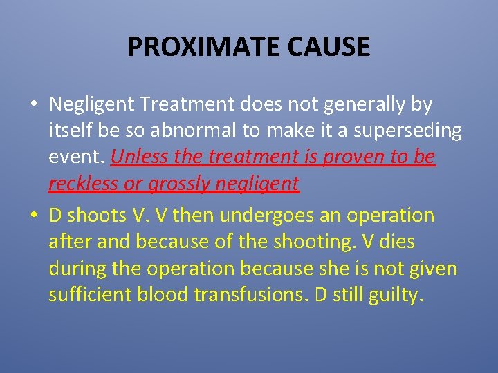 PROXIMATE CAUSE • Negligent Treatment does not generally by itself be so abnormal to