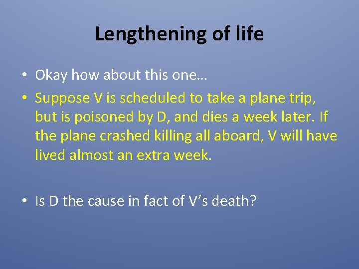 Lengthening of life • Okay how about this one… • Suppose V is scheduled