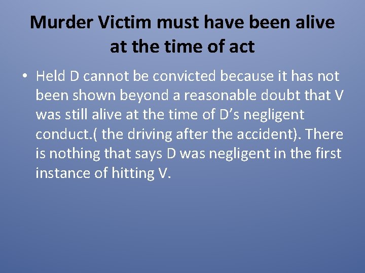 Murder Victim must have been alive at the time of act • Held D