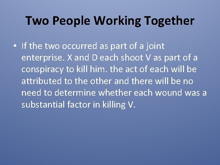 Two People Working Together • If the two occurred as part of a joint