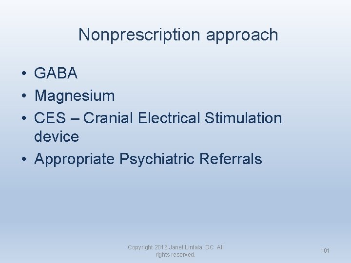 Nonprescription approach • GABA • Magnesium • CES – Cranial Electrical Stimulation device •