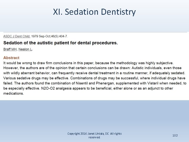 XI. Sedation Dentistry Copyright 2016 Janet Lintala, DC All rights reserved. 102 