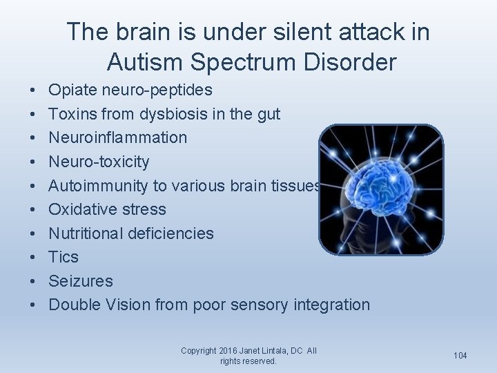 The brain is under silent attack in Autism Spectrum Disorder • • • Opiate