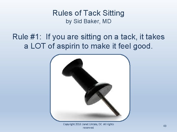 Rules of Tack Sitting by Sid Baker, MD Rule #1: If you are sitting
