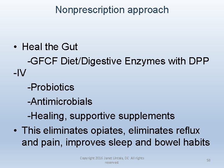 Nonprescription approach • Heal the Gut -GFCF Diet/Digestive Enzymes with DPP -IV -Probiotics -Antimicrobials