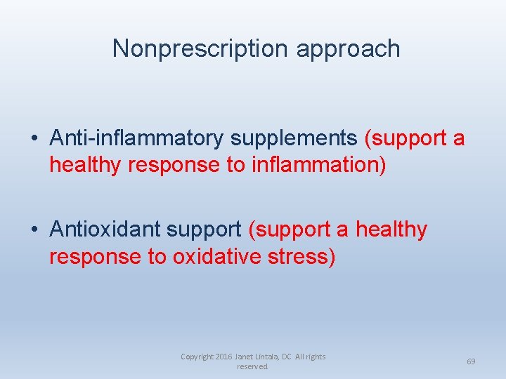 Nonprescription approach • Anti-inflammatory supplements (support a healthy response to inflammation) • Antioxidant support