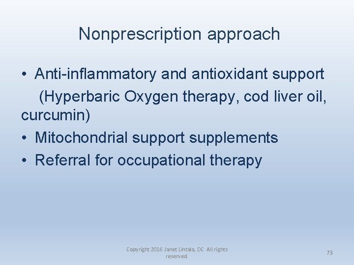 Nonprescription approach • Anti-inflammatory and antioxidant support (Hyperbaric Oxygen therapy, cod liver oil, curcumin)