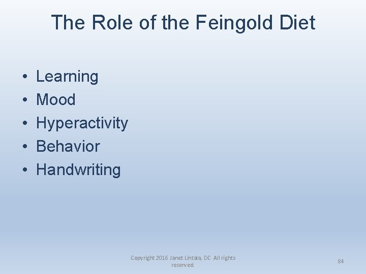 The Role of the Feingold Diet • • • Learning Mood Hyperactivity Behavior Handwriting