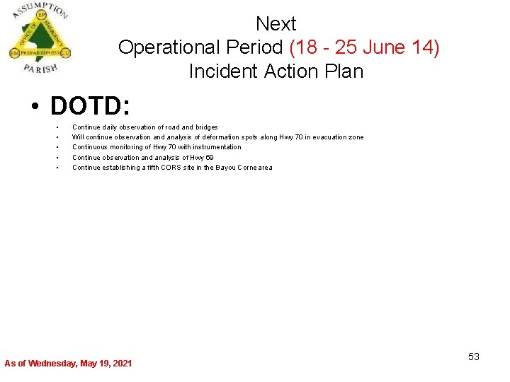 Next Operational Period (18 - 25 June 14) Incident Action Plan • DOTD: •