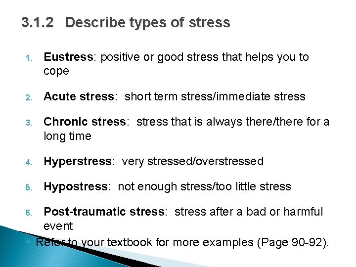 3. 1. 2 Describe types of stress 1. Eustress: positive or good stress that