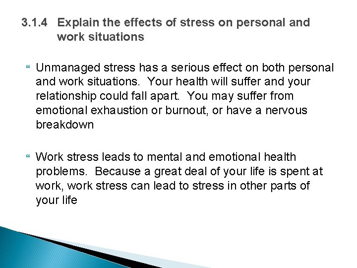 3. 1. 4 Explain the effects of stress on personal and work situations Unmanaged